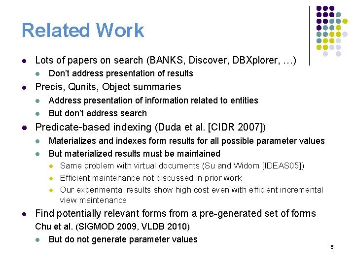 Related Work l Lots of papers on search (BANKS, Discover, DBXplorer, …) l l