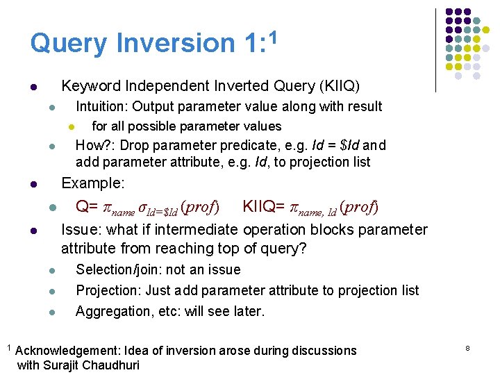 Query Inversion 1: 1 Keyword Independent Inverted Query (KIIQ) l Intuition: Output parameter value