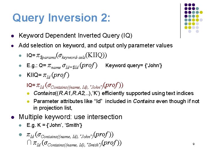 Query Inversion 2: l Keyword Dependent Inverted Query (IQ) l Add selection on keyword,