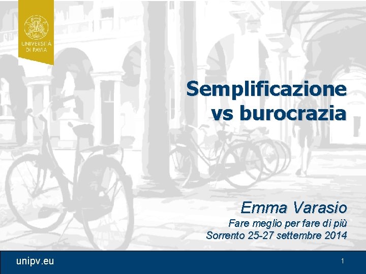 Semplificazione vs burocrazia Emma Varasio Fare meglio per fare di più Sorrento 25 -27