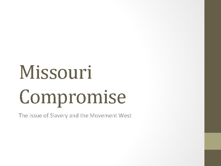 Missouri Compromise The Issue of Slavery and the Movement West 