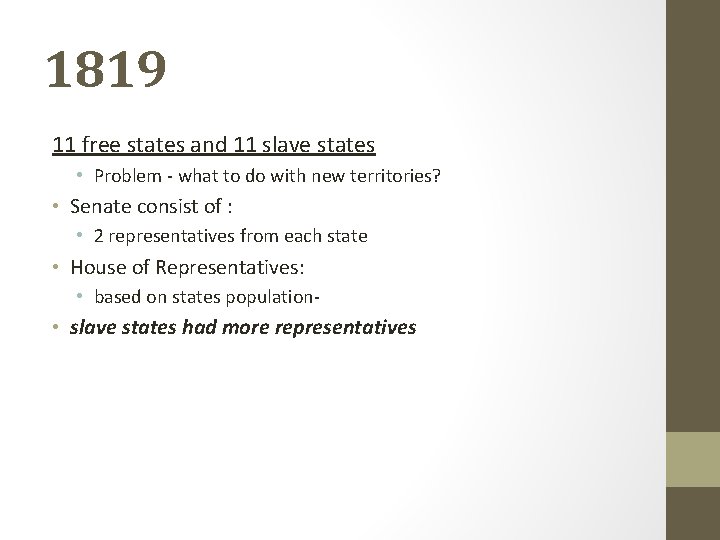 1819 11 free states and 11 slave states • Problem - what to do