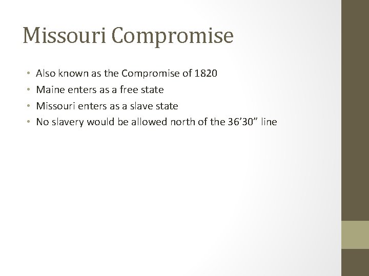 Missouri Compromise • • Also known as the Compromise of 1820 Maine enters as