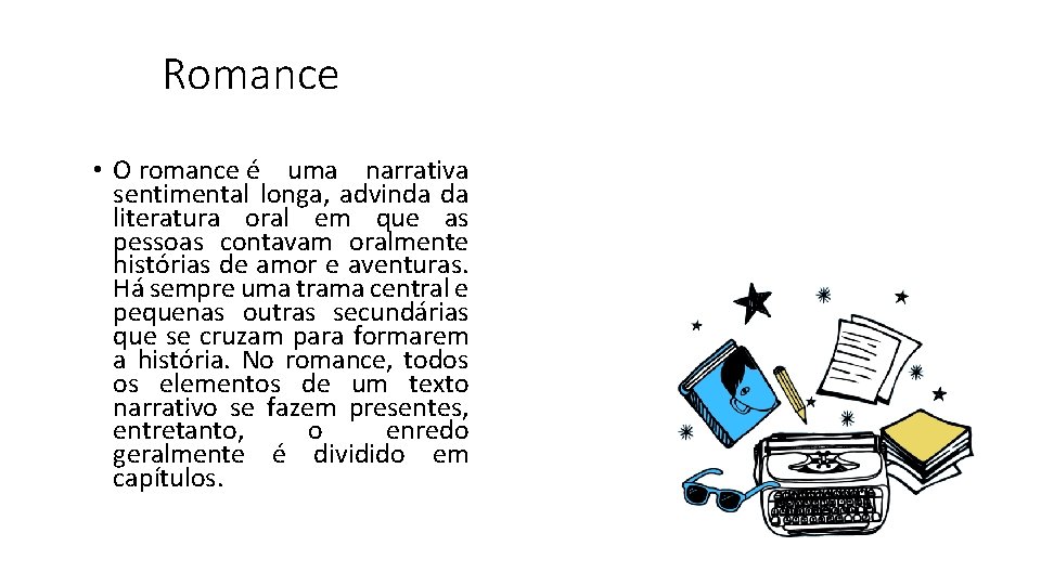 Romance • O romance é uma narrativa sentimental longa, advinda da literatura oral em Romance • O romance é uma narrativa sentimental longa, advinda da literatura oral em