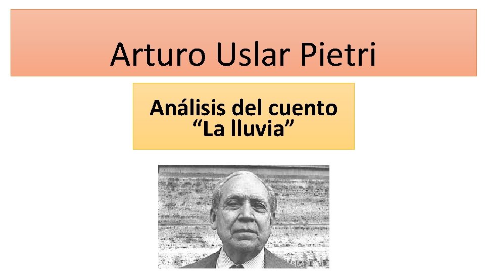 Arturo Uslar Pietri Análisis del cuento “La lluvia” 