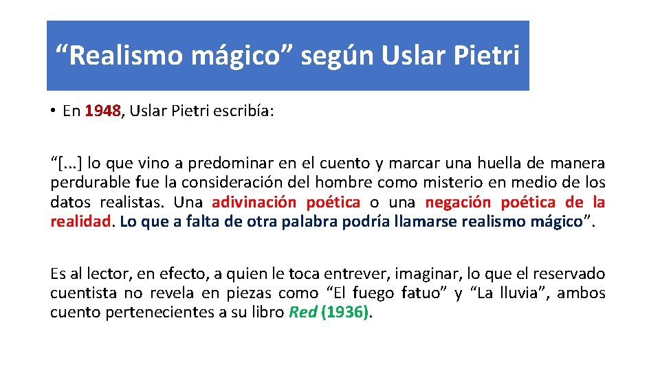 “Realismo mágico” según Uslar Pietri • En 1948, Uslar Pietri escribía: “[. . .