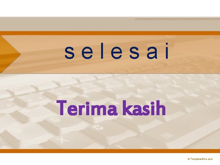 selesai Terima kasih © Templates. Wise. com 