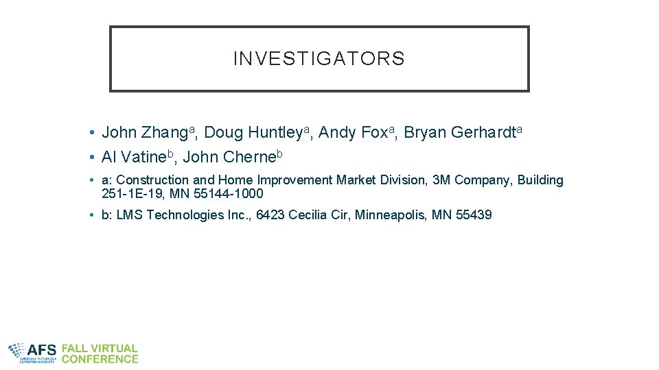 INVESTIGATORS • John Zhanga, Doug Huntleya, Andy Foxa, Bryan Gerhardta • Al Vatineb, John