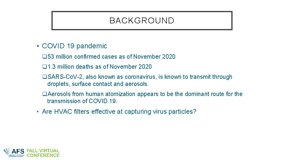 BACKGROUND • COVID 19 pandemic q 53 million confirmed cases as of November 2020