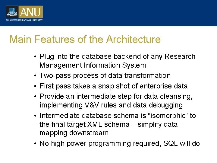 Main Features of the Architecture • Plug into the database backend of any Research