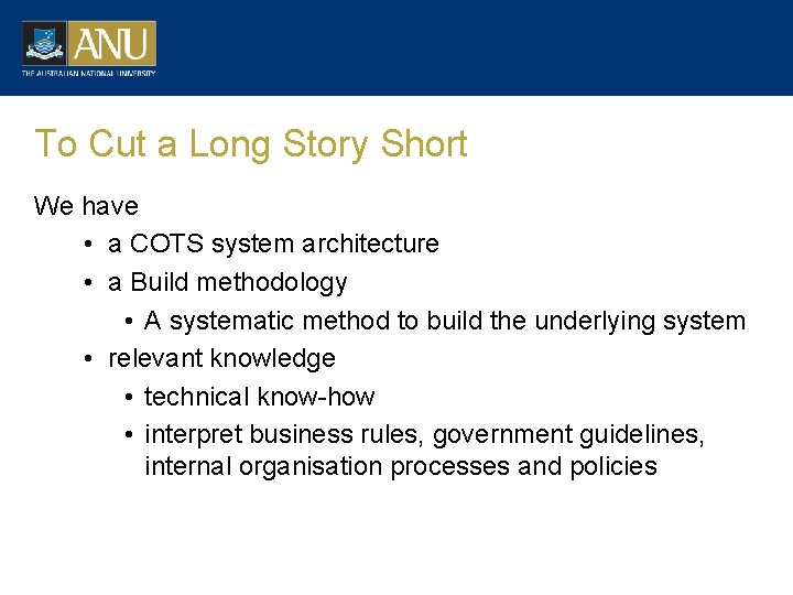 To Cut a Long Story Short We have • a COTS system architecture •