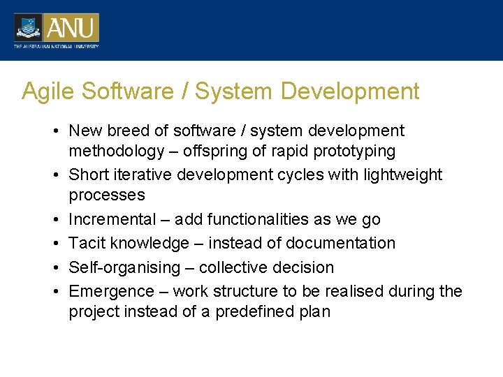 Agile Software / System Development • New breed of software / system development methodology