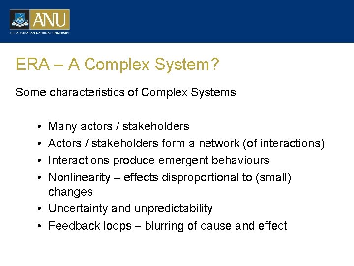 ERA – A Complex System? Some characteristics of Complex Systems • • Many actors