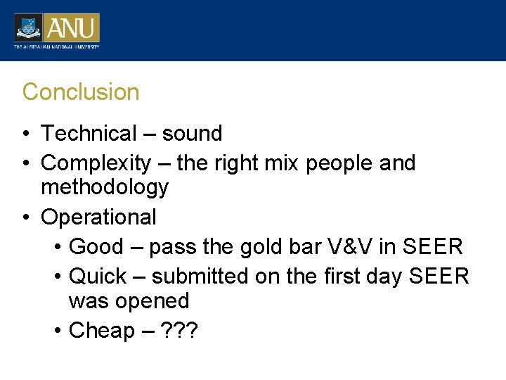 Conclusion • Technical – sound • Complexity – the right mix people and methodology