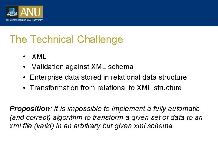 The Technical Challenge • • XML Validation against XML schema Enterprise data stored in
