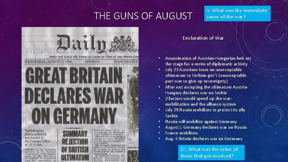 THE GUNS OF AUGUST 9. What was the immediate cause of the war? Declaration THE GUNS OF AUGUST 9. What was the immediate cause of the war? Declaration