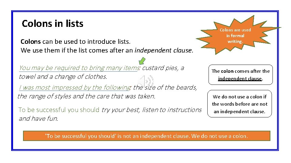 Colons in lists Colons can be used to introduce lists. We use them if