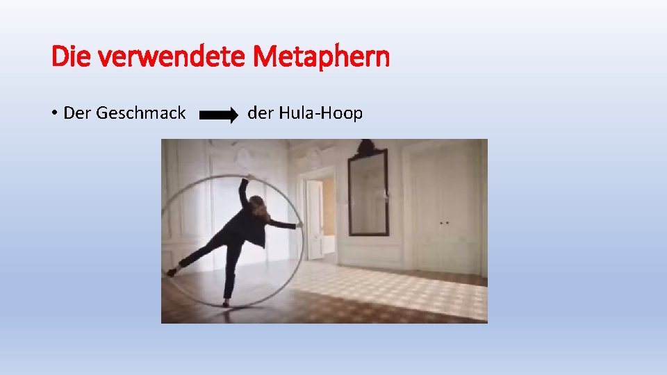 Die verwendete Metaphern • Der Geschmack der Hula-Hoop 