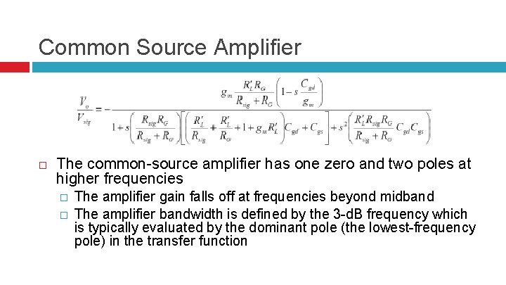 Common Source Amplifier The common-source amplifier has one zero and two poles at higher