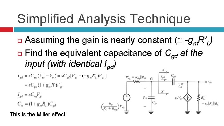 Simplified Analysis Technique Assuming the gain is nearly constant ( -gm. R’L) Find the