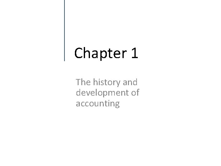 Chapter 1 The history and development of accounting 