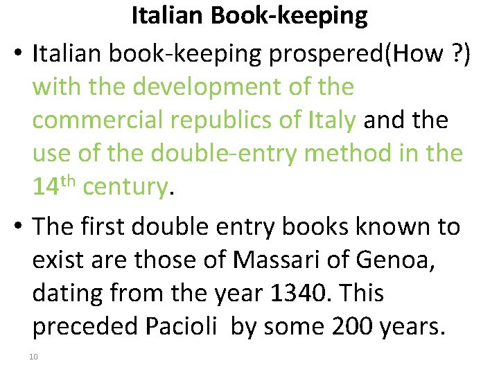 Italian Book-keeping • Italian book-keeping prospered(How ? ) with the development of the commercial