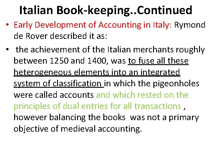 Italian Book-keeping. . Continued • Early Development of Accounting in Italy: Rymond de Rover