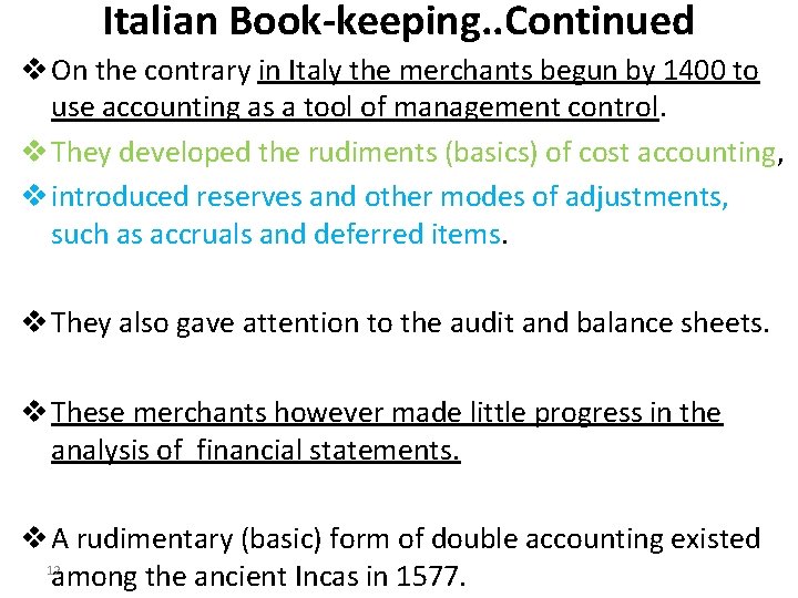 Italian Book-keeping. . Continued v On the contrary in Italy the merchants begun by