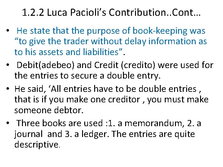 1. 2. 2 Luca Pacioli’s Contribution. . Cont… • He state that the purpose