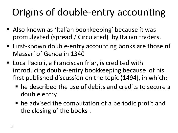 Origins of double-entry accounting § Also known as ‘Italian bookkeeping’ because it was promulgated