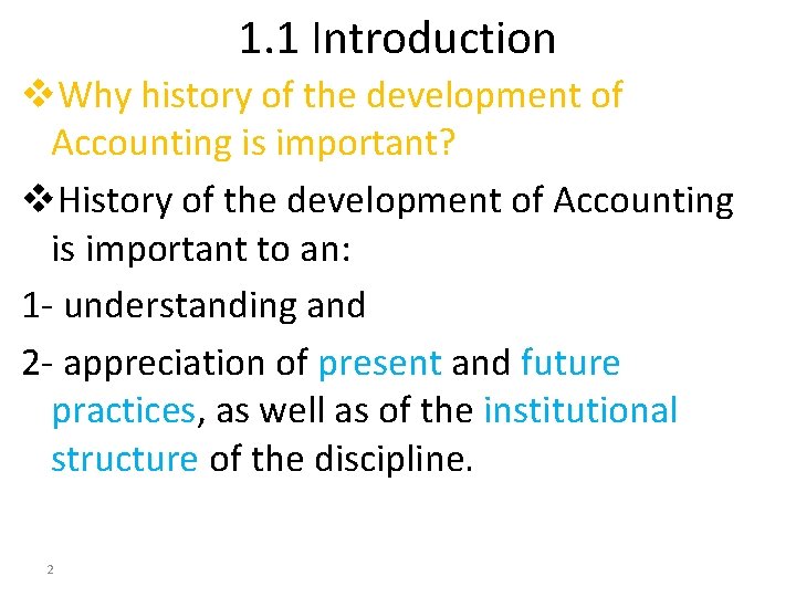 1. 1 Introduction v. Why history of the development of Accounting is important? v.