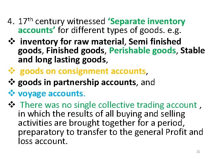 4. 17 th century witnessed ‘Separate inventory accounts’ for different types of goods. e.