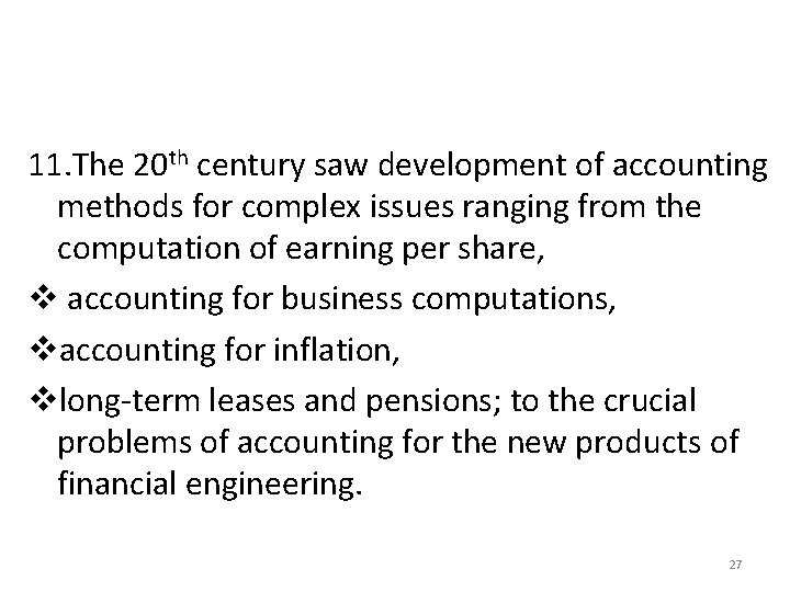 11. The 20 th century saw development of accounting methods for complex issues ranging