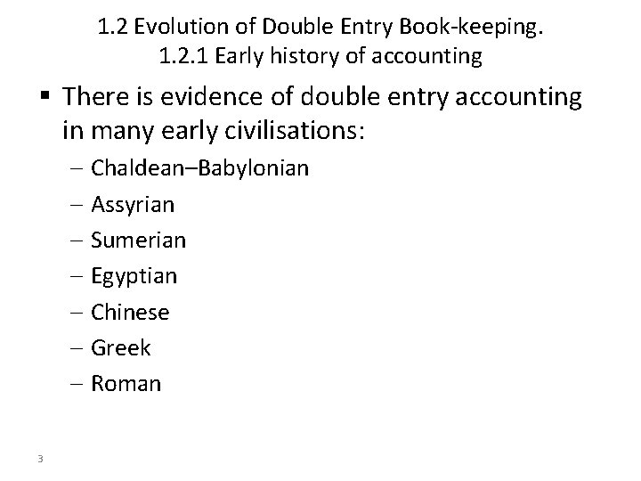 1. 2 Evolution of Double Entry Book-keeping. 1. 2. 1 Early history of accounting