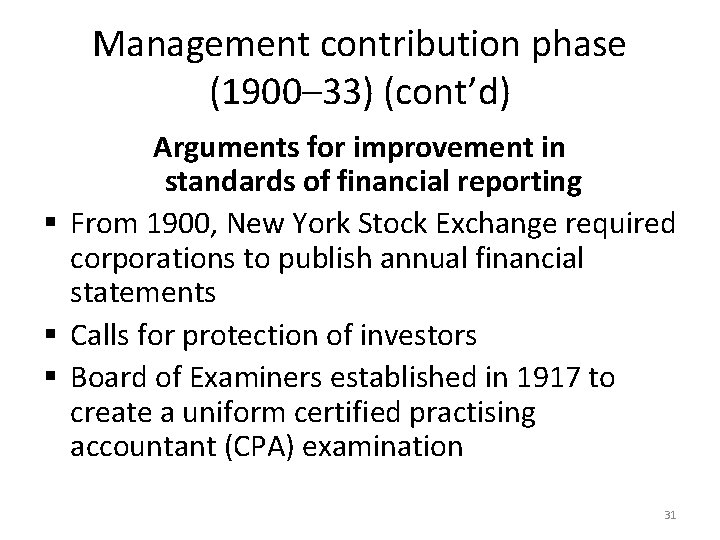 Management contribution phase (1900– 33) (cont’d) Arguments for improvement in standards of financial reporting