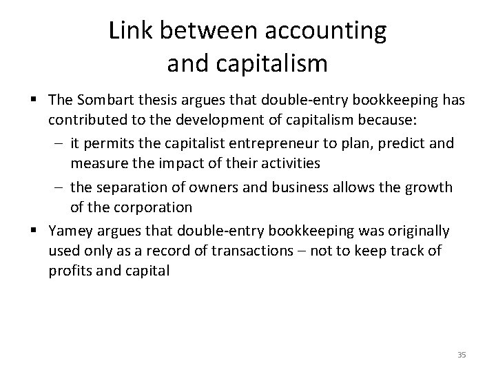 Link between accounting and capitalism § The Sombart thesis argues that double-entry bookkeeping has