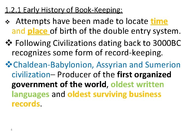 1. 2. 1 Early History of Book-Keeping: Attempts have been made to locate time