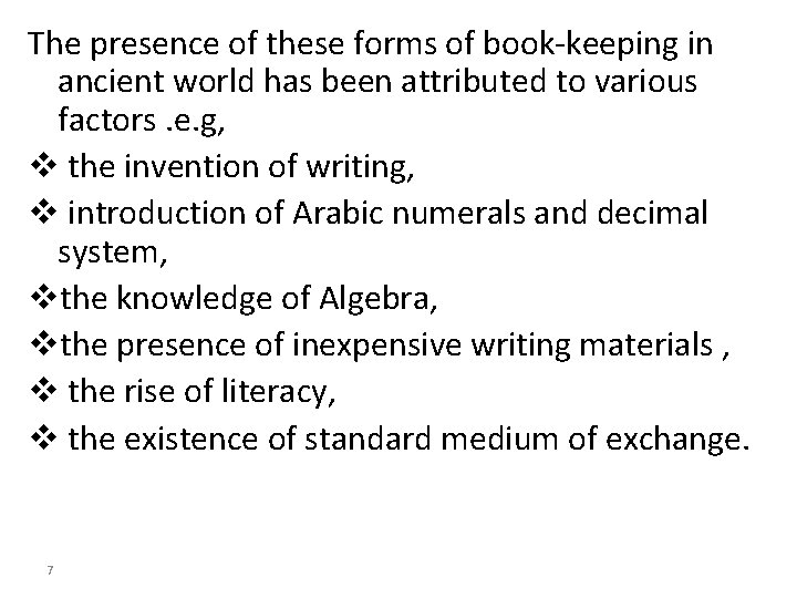 The presence of these forms of book-keeping in ancient world has been attributed to