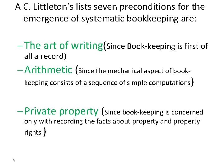 A C. Littleton’s lists seven preconditions for the emergence of systematic bookkeeping are: -