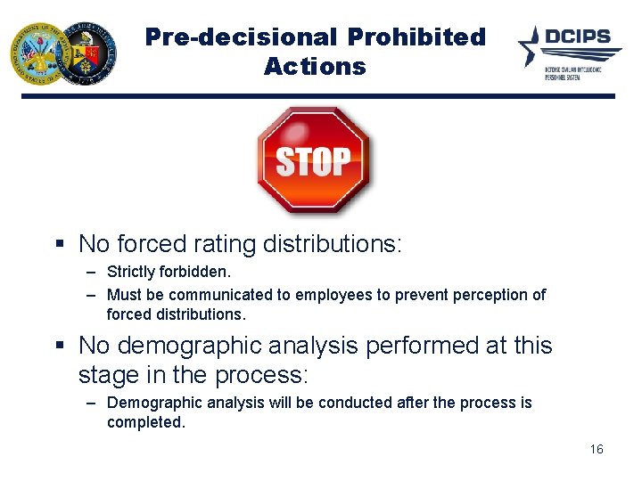 Pre-decisional Prohibited Actions No forced rating distributions: – Strictly forbidden. – Must be communicated