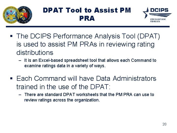 DPAT Tool to Assist PM PRA The DCIPS Performance Analysis Tool (DPAT) is used