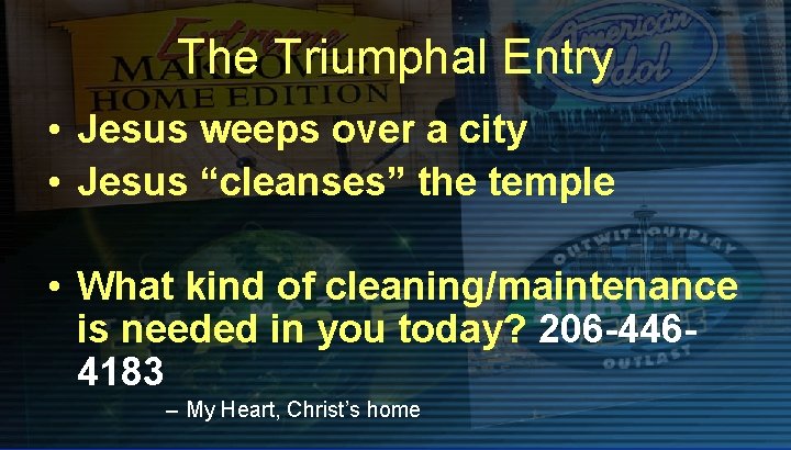 The Triumphal Entry • Jesus weeps over a city • Jesus “cleanses” the temple