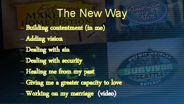 The New Way – Building contentment (in me) – Adding vision – Dealing with