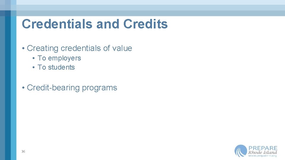 Credentials and Credits • Creating credentials of value • To employers • To students