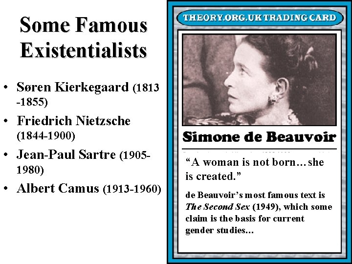 Some Famous Existentialists • Søren Kierkegaard (1813 -1855) • Friedrich Nietzsche (1844 -1900) •