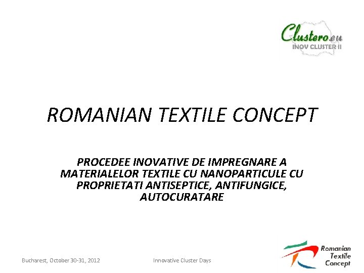 ROMANIAN TEXTILE CONCEPT PROCEDEE INOVATIVE DE IMPREGNARE A MATERIALELOR TEXTILE CU NANOPARTICULE CU PROPRIETATI