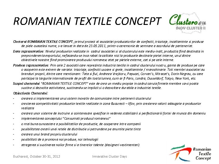 ROMANIAN TEXTILE CONCEPT Clusterul ROMANIAN TEXTILE CONCEPT, primul proiect al asociatiei producatorilor de confectii,