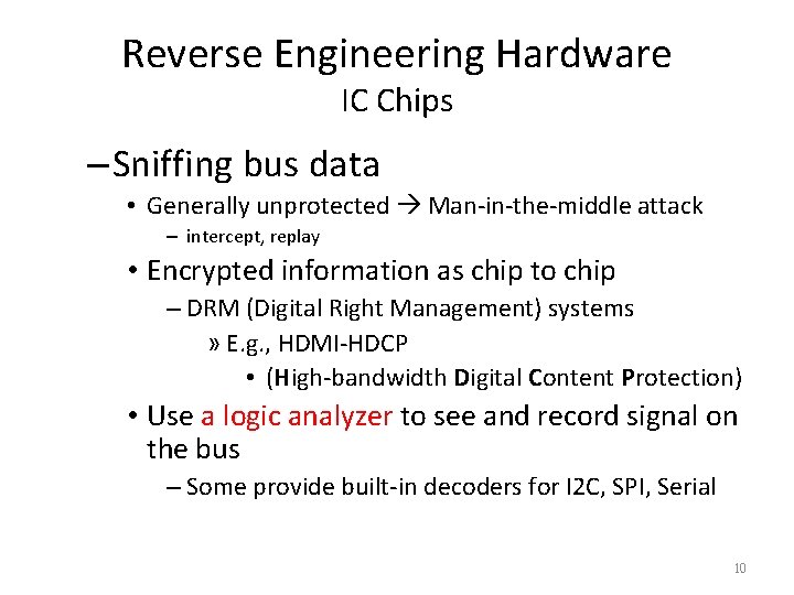 Reverse Engineering Hardware IC Chips – Sniffing bus data • Generally unprotected Man-in-the-middle attack