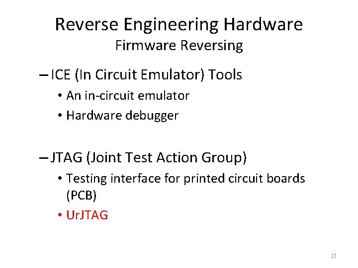 Reverse Engineering Hardware Firmware Reversing – ICE (In Circuit Emulator) Tools • An in-circuit