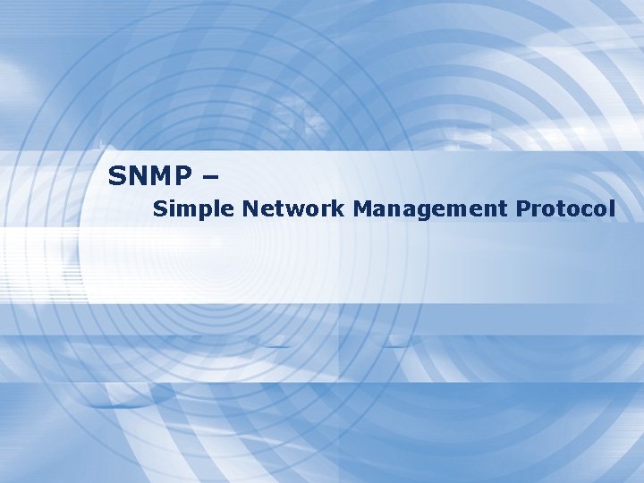 SNMP – Simple Network Management Protocol 